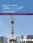 Evaluación de impacto en salud por exposición a ozono y material particulado (PM10) en la Zona Metropolitana del Valle de México [agotado]