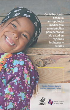 Contribuciones desde la antropología médica y la salud pública para personal de salud en regiones indígenas y rurales.