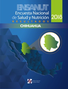 Encuesta Nacional de Salud y Nutrición 2018. Resultados de Chihuahua