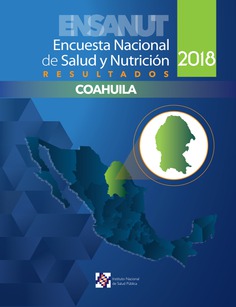 Encuesta Nacional de Salud y Nutrición 2018. Resultados de Coahuila
