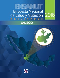 Encuesta Nacional de Salud y Nutrición 2018. Resultados de Jalisco