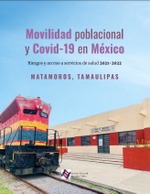 Movilidad poblacional y Covid-19 en México Riesgos y acceso a servicios de salud 2021-2022