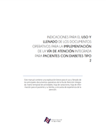 Indicaciones para el uso y llenado de los documentos operativos para la implementación de la Vía de Atención Integrada para pacientes con diabetes tipo 2 