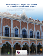 Innovación para la mejora de la calidad en la atención en Tehuacán, Puebla