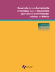 Desarrollo de una herramienta de tamizaje para el diagnóstico oportuno de enfermedades crónicas en México [agotado]