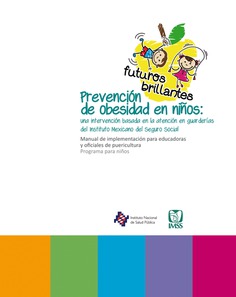 Prevención de obesidad en niños: una intervención basada en la atención en guarderías del Instituto Mexicano del Seguro Social