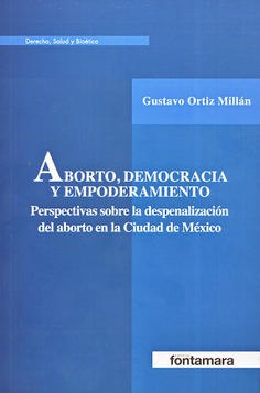Aborto, democracia y empoderamiento. Perspectivas sobre la despenalización del aborto en la Ciudad de México