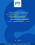 La política social en el estado de Guanajuato. Línea base para la evaluación [agotado] 