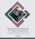 Diagnósticos Integrales de Salud Poblacional. Resultados de proyectos realizados por equipos de trabajo de la Maestría en Salud Pública, septiembre 2014-agosto 2016