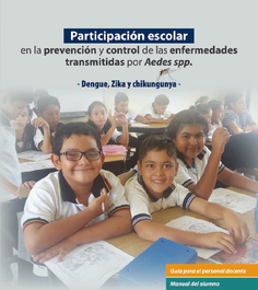 Participación escolar en la prevención y control de las enfermedades transmitidas por Aedes spp. Dengue, Zika y chikungunya
