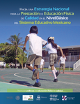 Hacia una estrategia nacional para la prestación de educación física de calidad en el nivel básico del sistema educativo mexicano